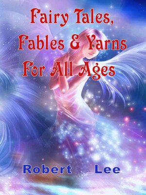 cover image of Fairy Tales, Fables & Yarns For All Ages